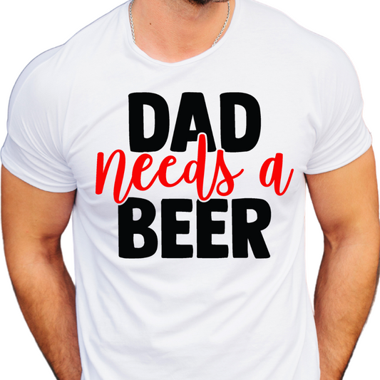 Dad Needs a Beer / Custom Colors - Unisex T-Shirt
