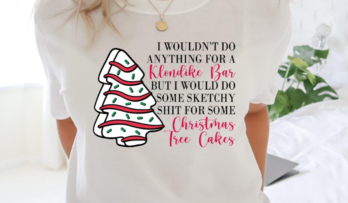 I Would Do Some Sketchy Stuff For a Christmas Tree Cake - Unisex T-Shirt