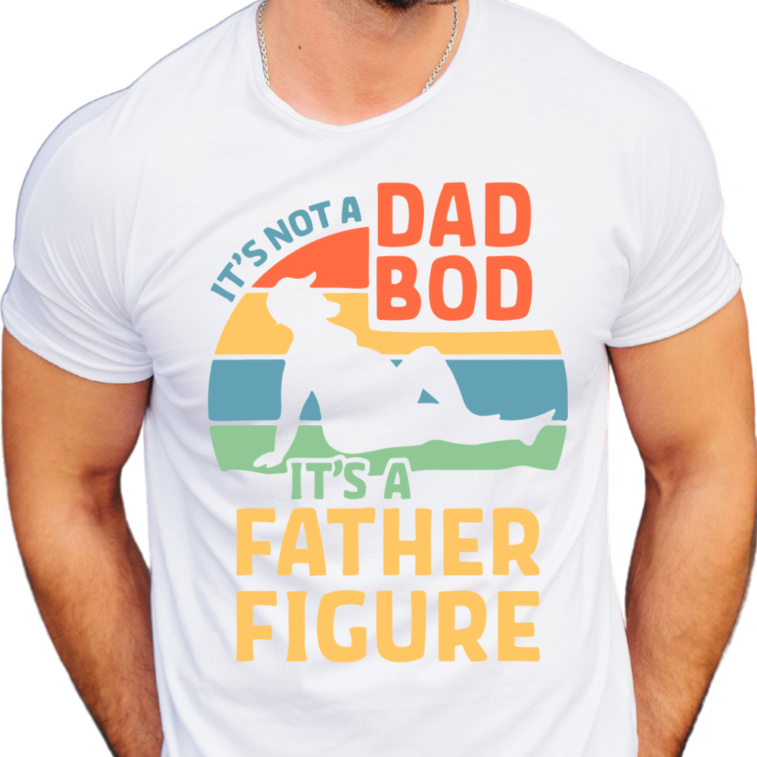 It's Not a Dad Bod, It's a Father Figure / Man in Sun - DTF Transfer