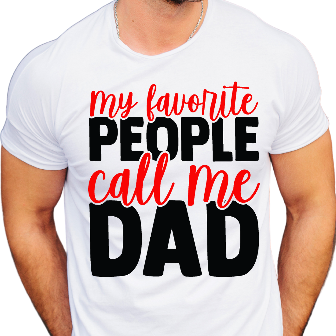 My Favorite, People Call Me Dad / Custom Colors - DTF Transfer