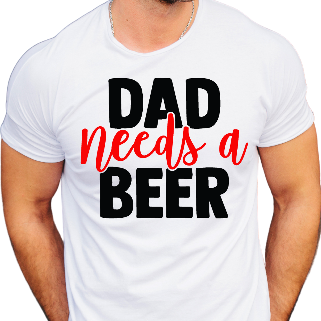 Dad Needs a Beer / Custom Colors - DTF Transfer