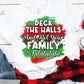 Deck the Halls and Not Your Family - DTF Transfer