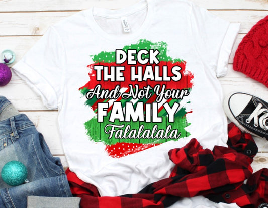 Deck the Halls and Not Your Family - DTF Transfer