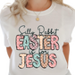 Silly Rabbit Easter is for Jesus - DTF Transfer