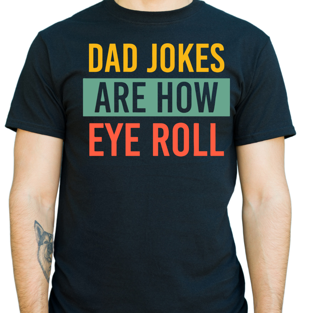 Dad Jokes Are How Eye Roll- Unisex T-Shirt