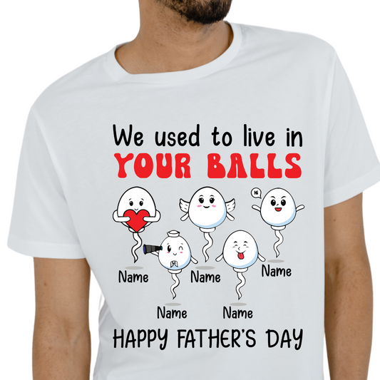 We Used To Live In Your Balls / Custom Names - Unisex T-Shirt