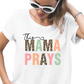 This Mama Prays - Unisex T-Shirt