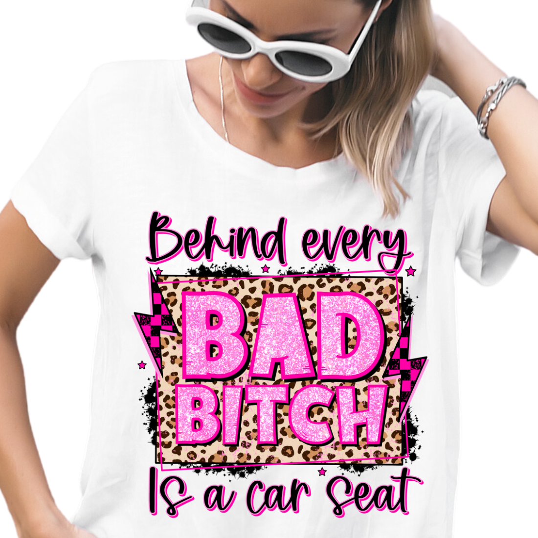 Behind Every Bad B*tch Is A Car Seat - Unisex T-Shirt