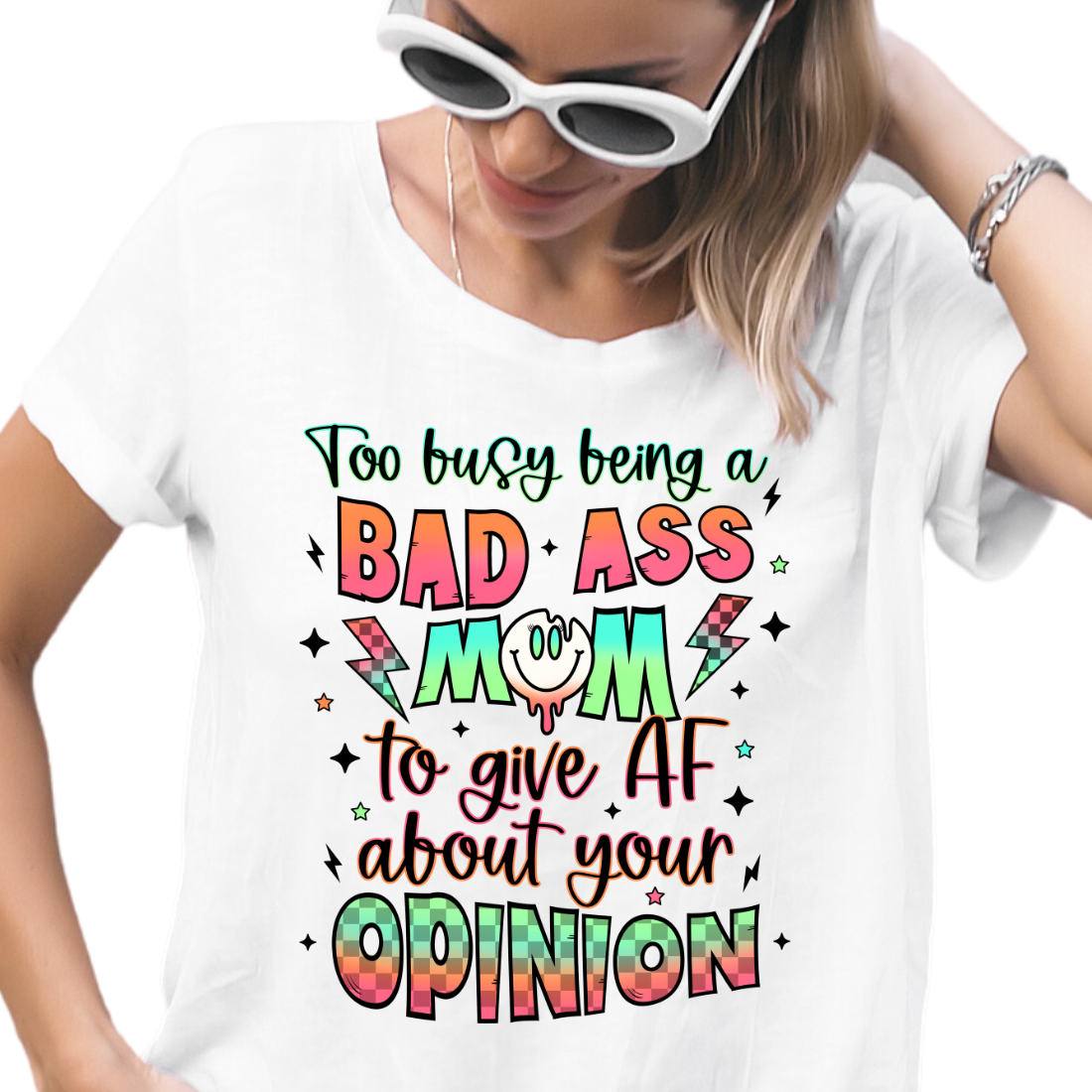 Too Busy Being A Bad A$$ Mom To Give AF About Your Opinion - DTF Transfer