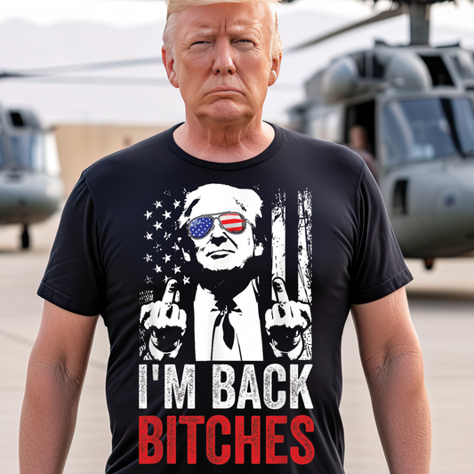 I'm Back B*tches! / Trump - DTF Transfer