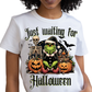Just Waiting For Halloween - DTF Transfer