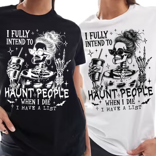 I Fully Intend to Haunt People When I Die - Unisex T-Shirt