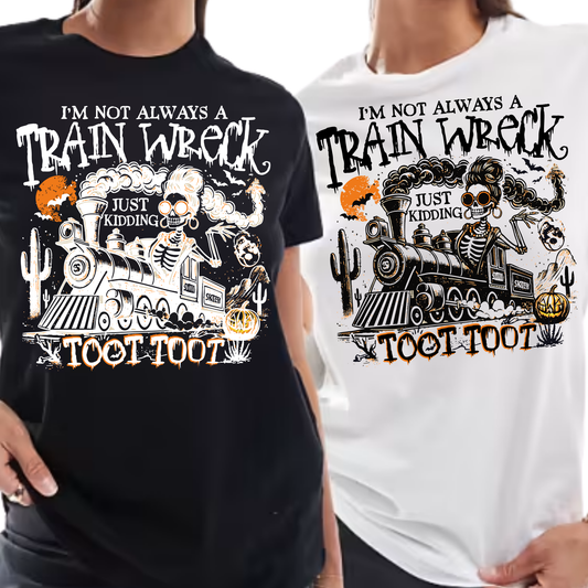 I'm Not Always a Train Wreck.. JK Toot Toot - Unisex T-Shirt