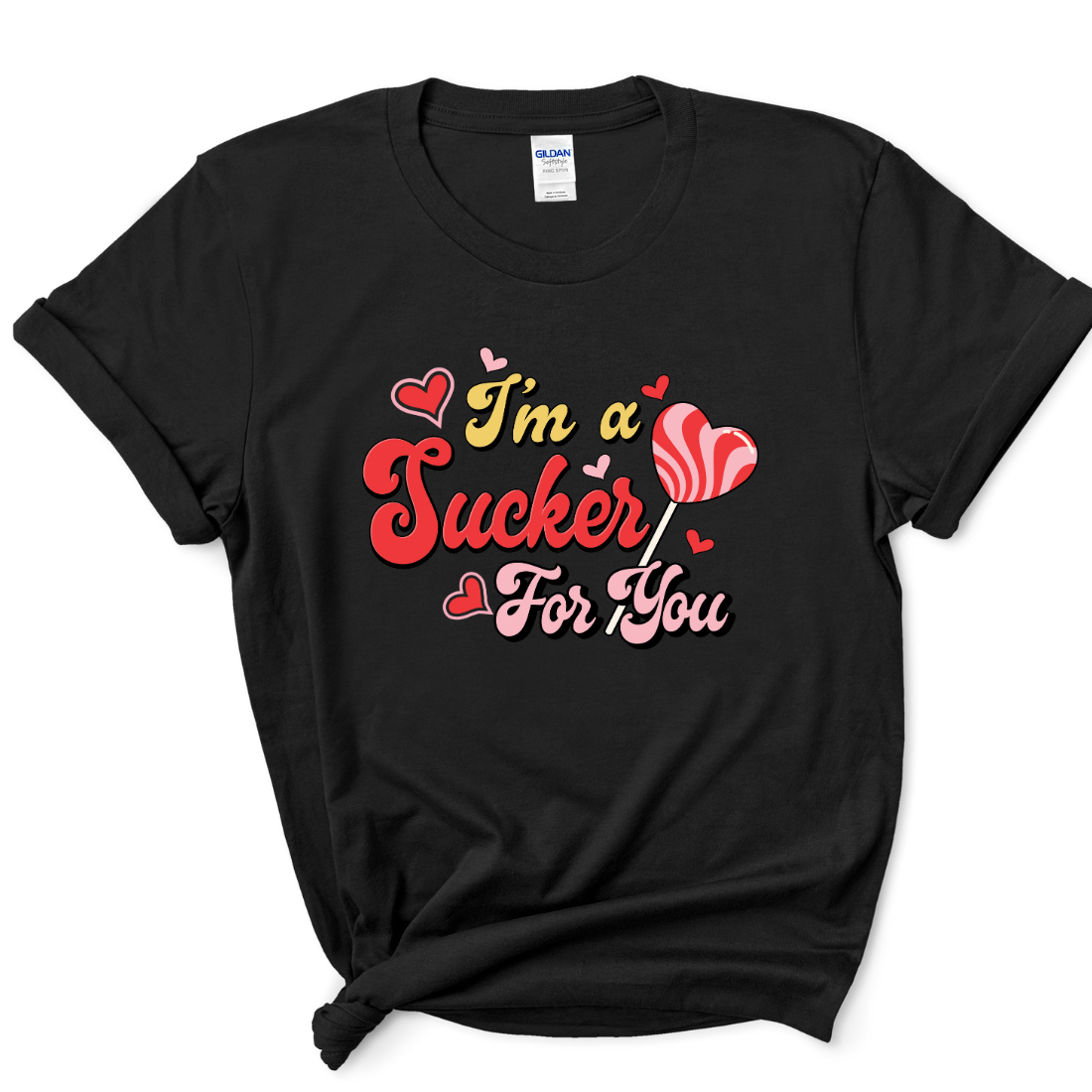 I'm A Sucker For You - Unisex T-Shirt