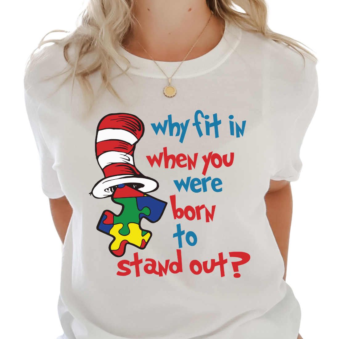 Why Fit In? When You Were Born to Stand Out - Unisex T-Shirt