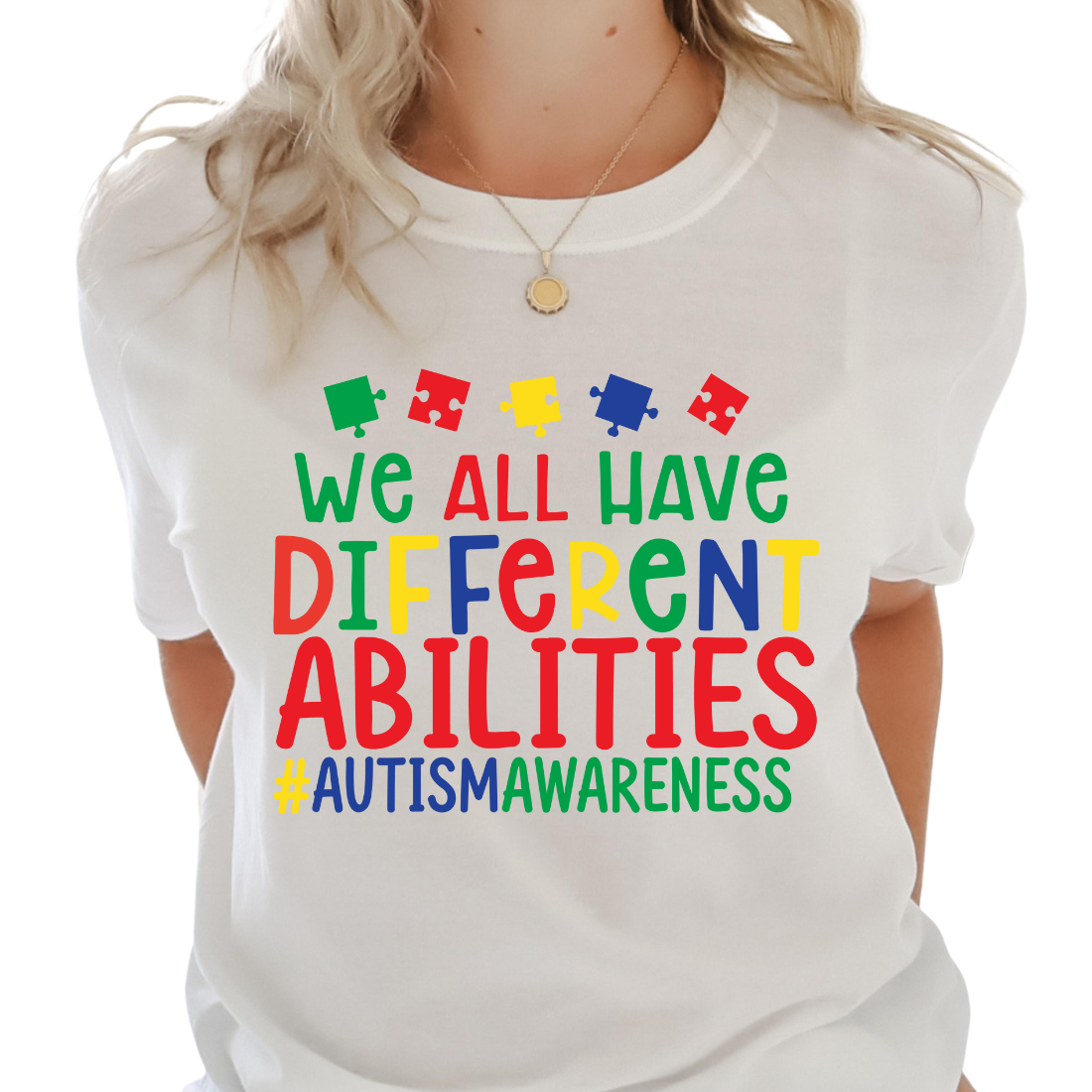 We All Have Different Abilities #Autisim Awareness - Unisex T-Shirt