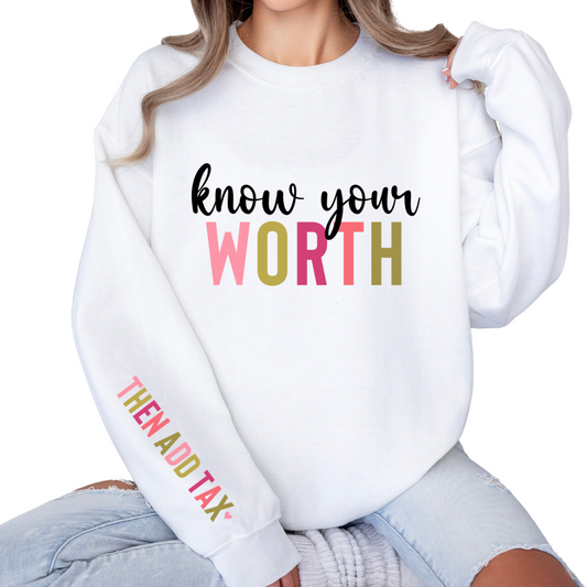 Know Your Worth, Then Add Tax - Sweatshirt