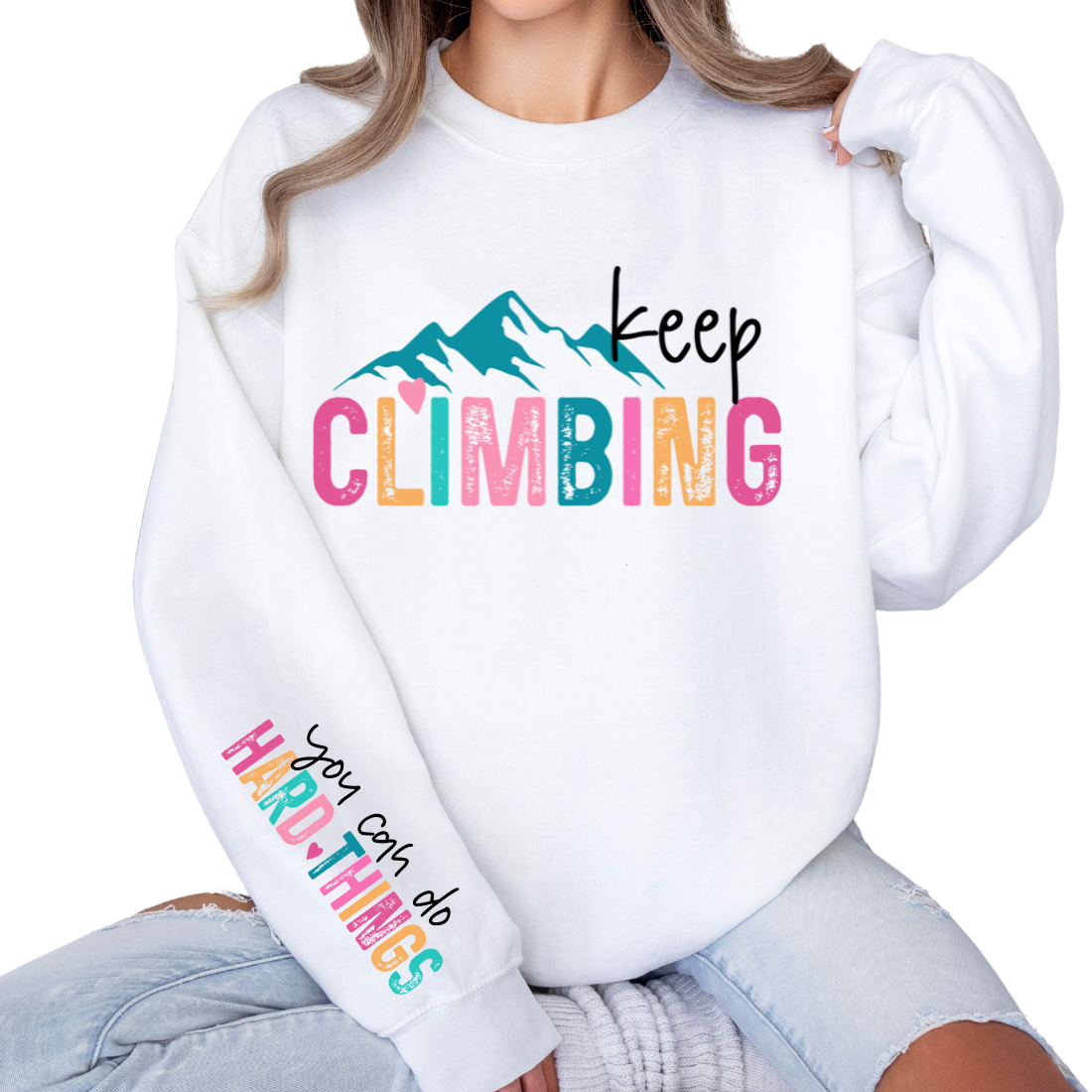 Keep Climbing, You Can Do Hard Things - Sweatshirt