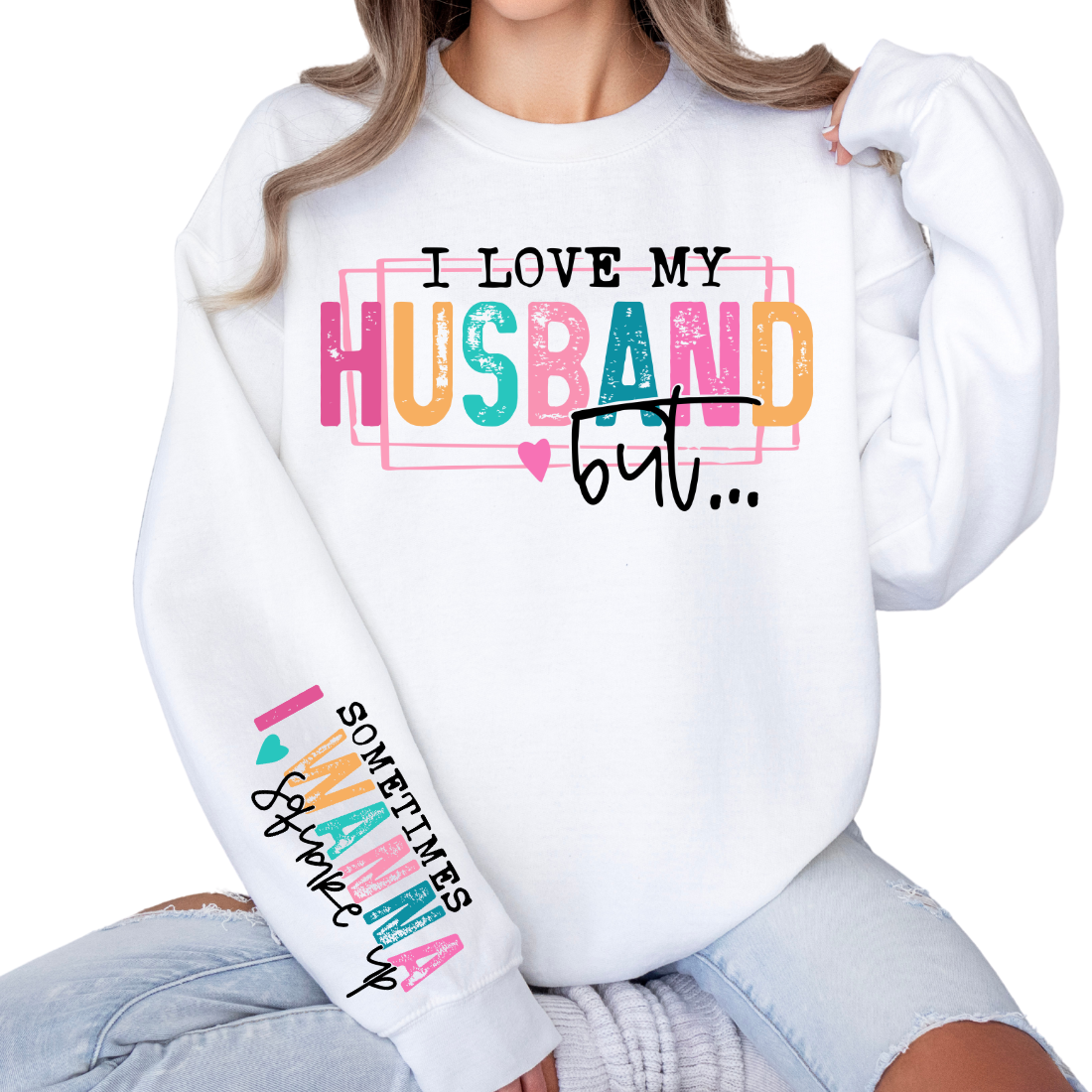 I Love My Husband, But Sometimes I Wanna Square Up - Sweatshirt