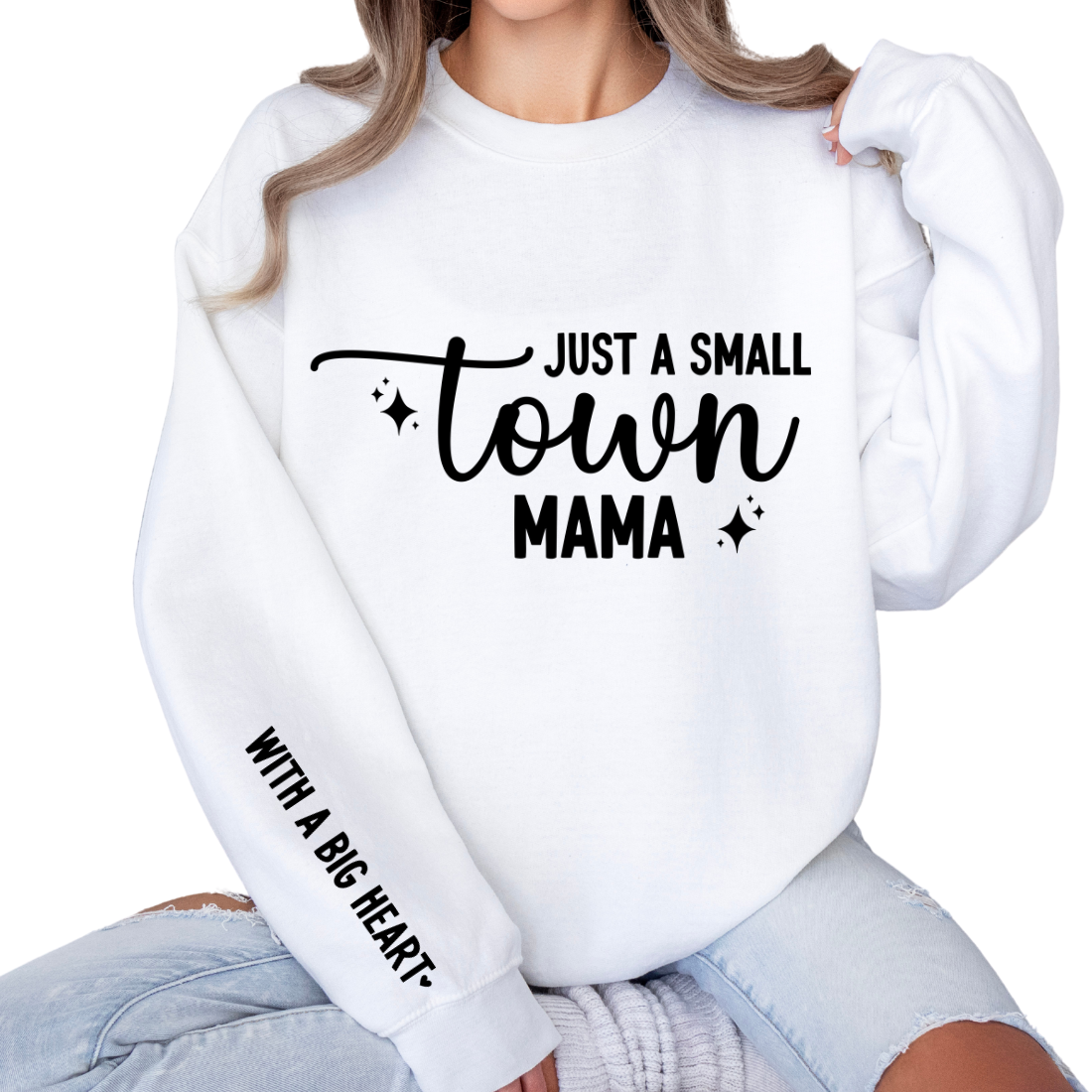 Just a Small Town Mama With a Big Heart - Sweatshirt