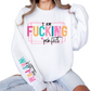 I am F*ING Perfect, Just The Way That I Am - Sweatshirt