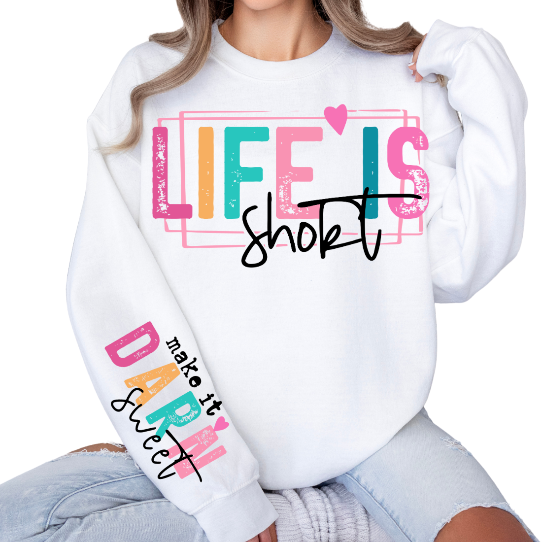 Life Is Short, Make It Darn Sweet - DTF Transfer