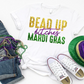 *Faux Glitter* Bead Up Bitches / Mardi Gras - Unisex T-Shirt