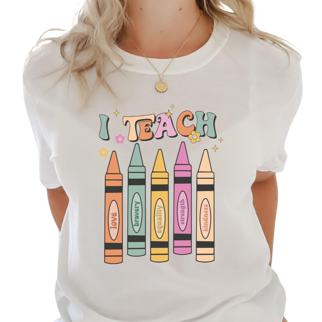 I Teach; Love, Bravery, Equality, Strength, Kindness - Unisex T-Shirt