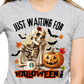 Just Waiting For Halloween / Skeleton - DTF Transfer