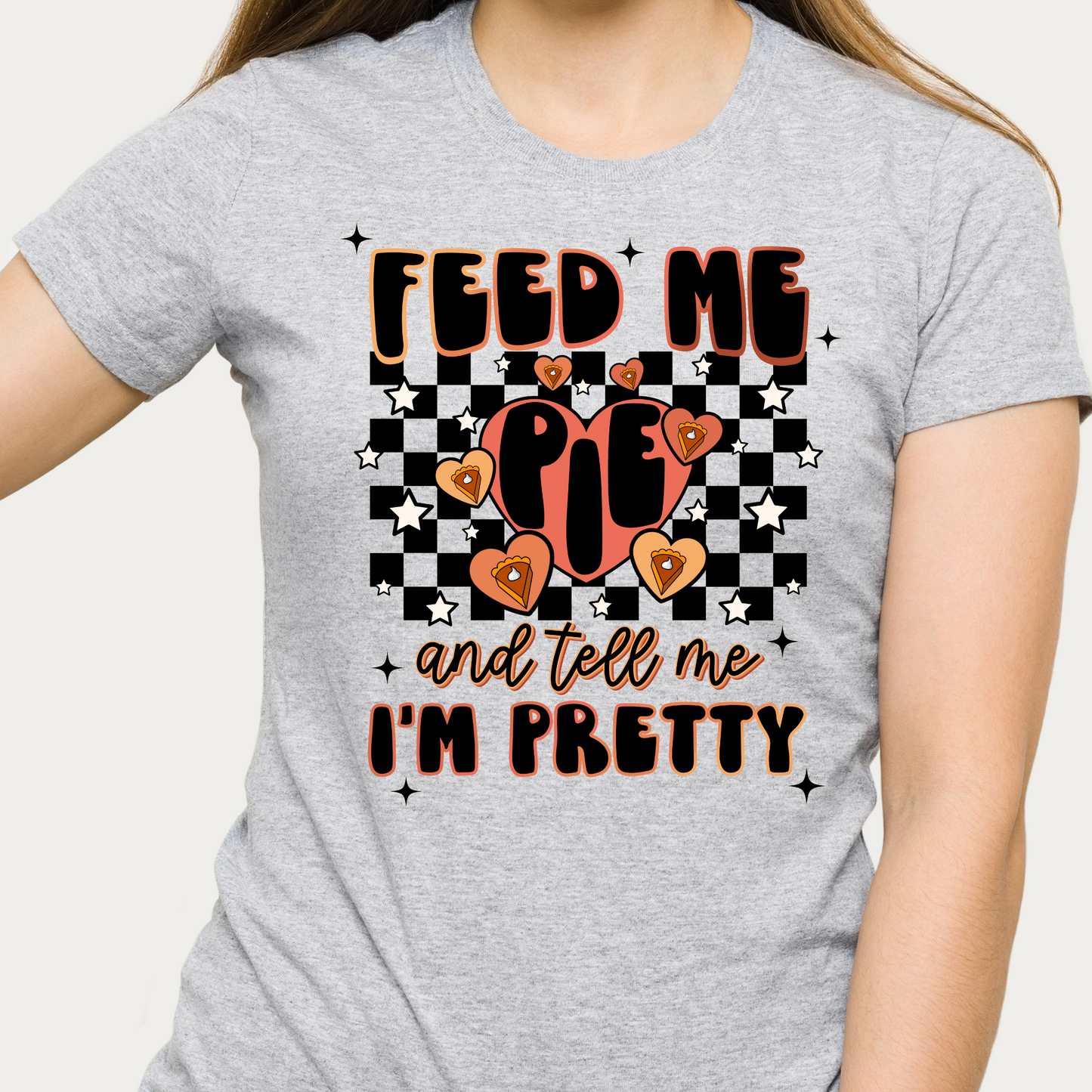 Feed Me Pie And Tell Me I'm Pretty - Unisex T-Shirt